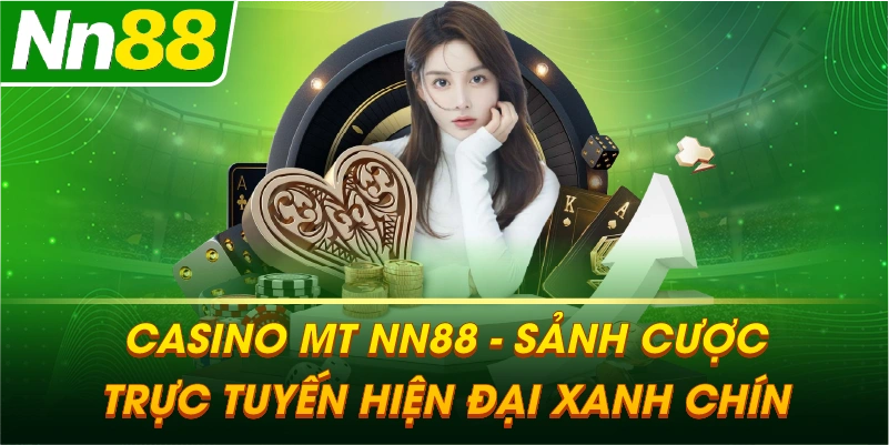 CASINO MT – Sảnh cược trực tuyến hiện đại và đẳng cấp tại NN88