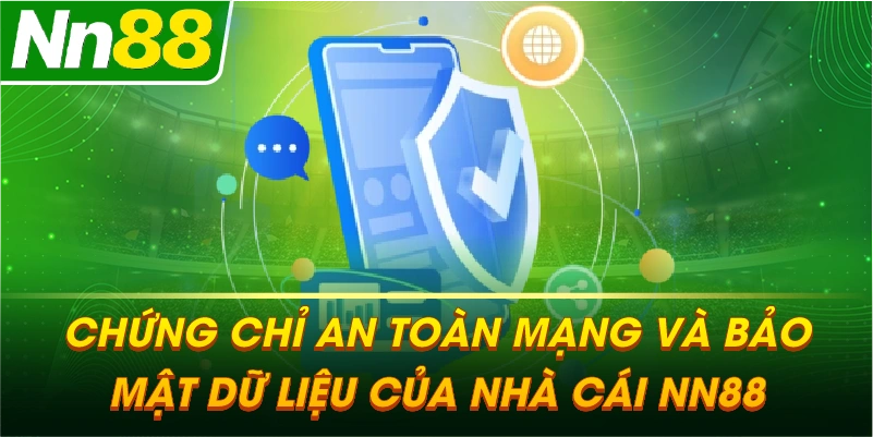 Chứng chỉ an toàn mạng và bảo mật dữ liệu của nhà cái NN88