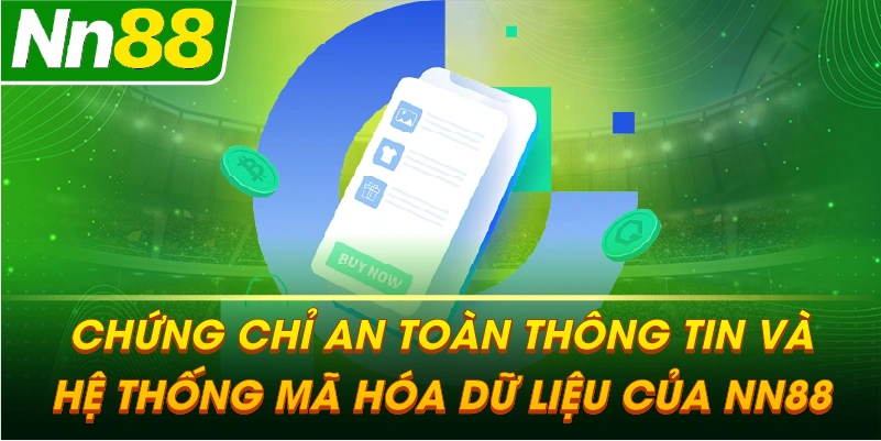 Chứng chỉ an toàn thông tin và hệ thống mã hóa dữ liệu của NN88