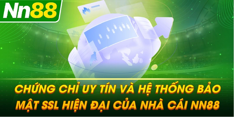 Chứng chỉ uy tín và hệ thống bảo mật SSL hiện đại của nhà cái NN88