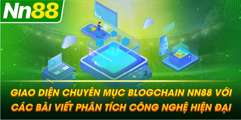 Giao diện chuyên mục BLOGCHAIN NN88 với các bài viết phân tích công nghệ hiện đại