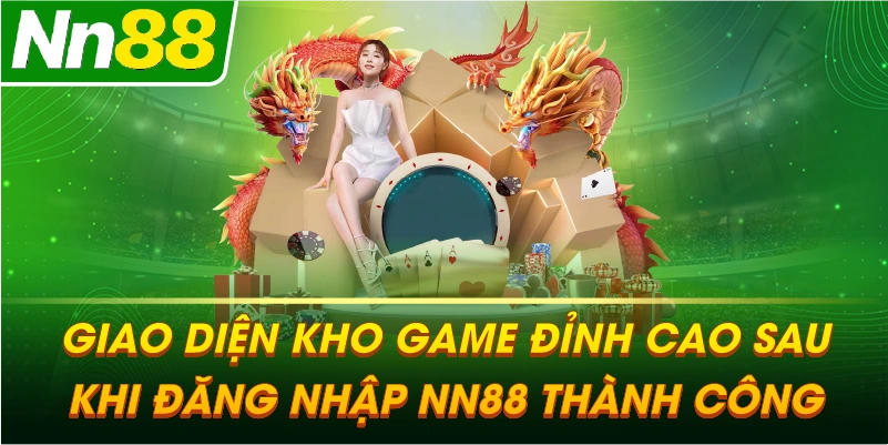Giao diện kho game đỉnh cao sau khi đăng nhập NN88 thành công