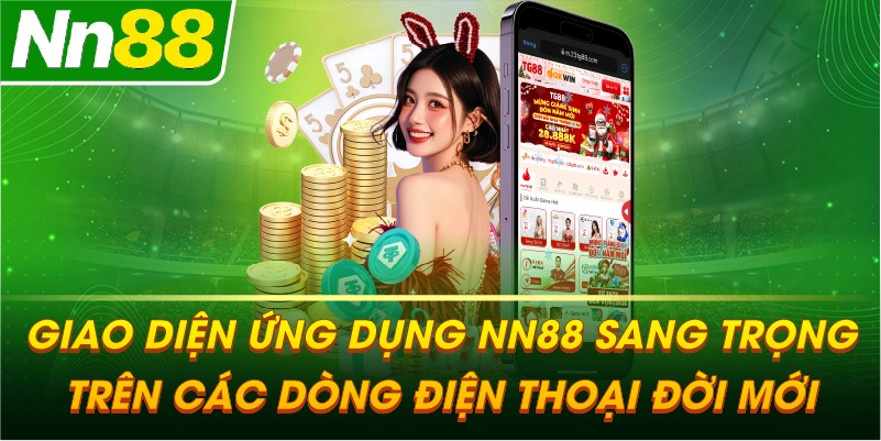 Giao diện ứng dụng NN88 sang trọng trên các dòng điện thoại đời mới
