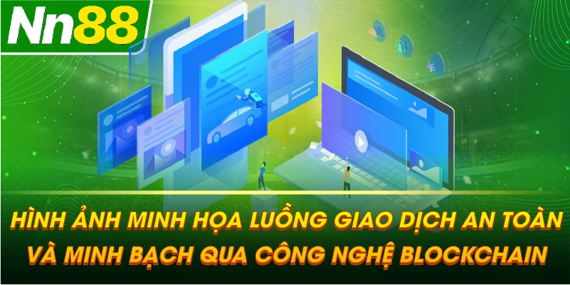 Hình ảnh minh họa luồng giao dịch an toàn và minh bạch qua công nghệ Blockchain