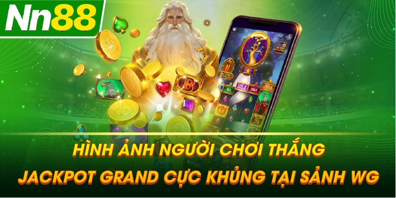 Hình ảnh người chơi thắng Jackpot Grand cực khủng tại sảnh WG