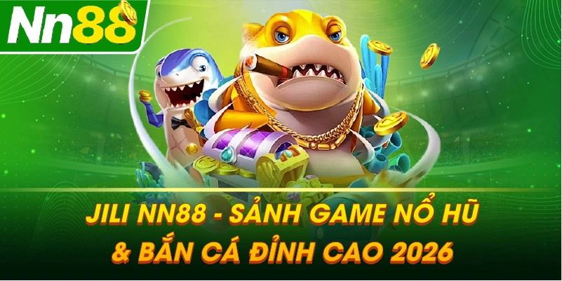 JILI – Sảnh game giải trí đỉnh cao và minh bạch tại NN88