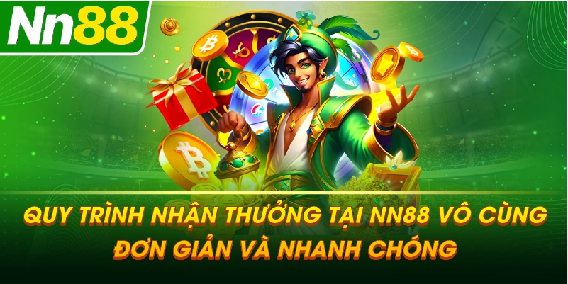 Quy trình nhận thưởng tại NN88 vô cùng đơn giản và nhanh chóng.