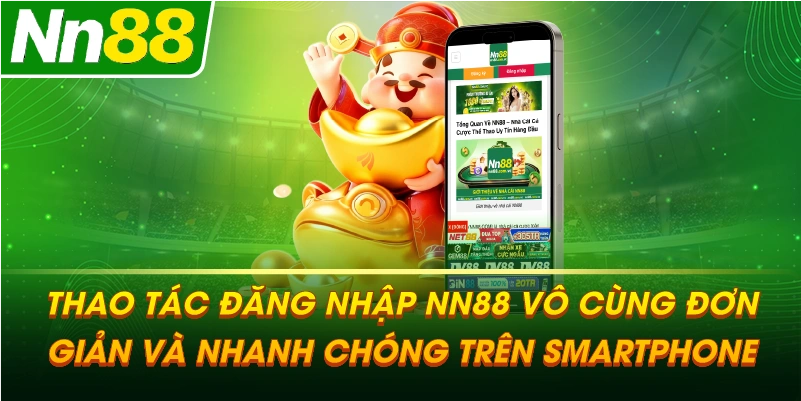 Thao tác đăng nhập NN88 vô cùng đơn giản và nhanh chóng trên Smartphone.