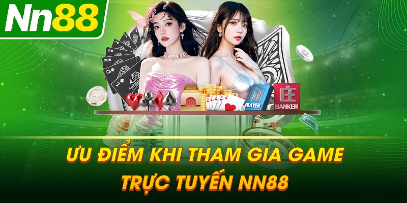 Ưu Điểm Khi Tham Gia Game Trực Tuyến NN88